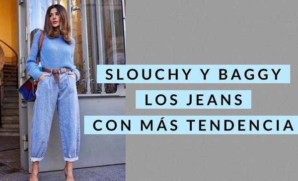 Slouchy es el nombre del pantalón que es tendencia (el regreso del baggy de  los años 80), Para Ti