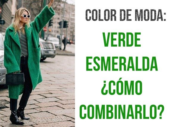 Color de moda: Verde esmeralda, ¿Cómo combinarlo?